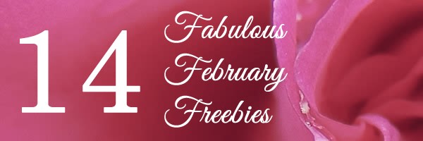 Fourteen Fabulous February Freebies